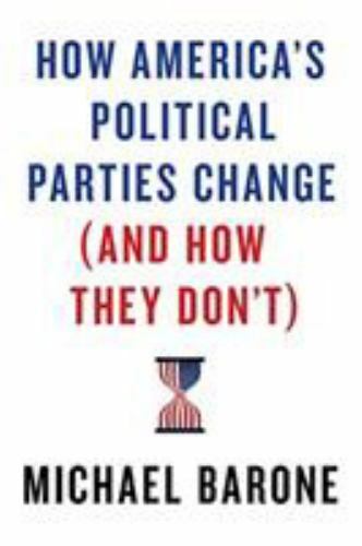 How America’s Political Parties Change (and How They Don’t) by Michael Barone