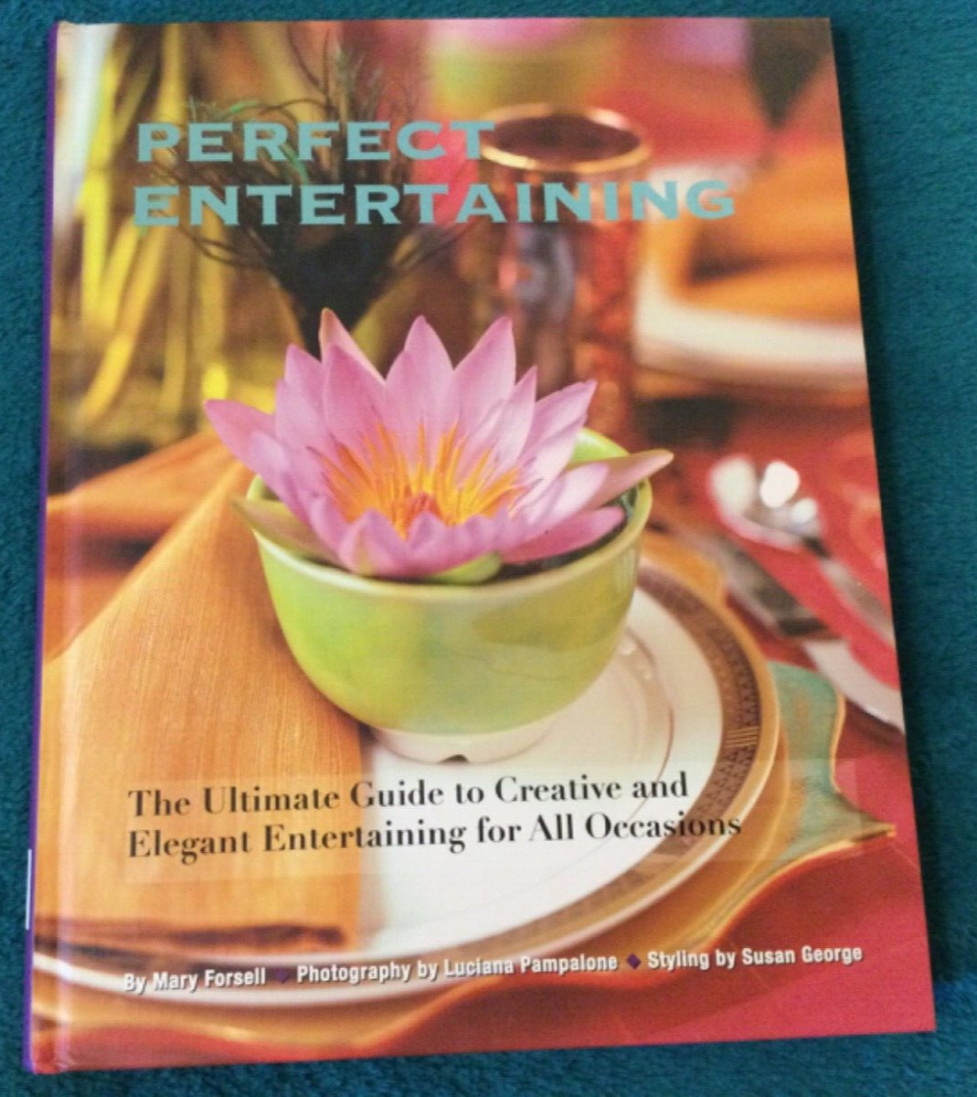 Perfect Entertaining by Mary Forsell HC Like new Creative Entertaining Tips