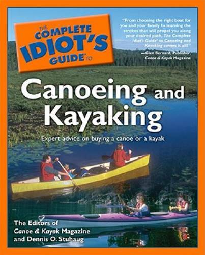 The Complete Idiot’s Guide to Canoeing and Kayaking – Paperback – GOOD