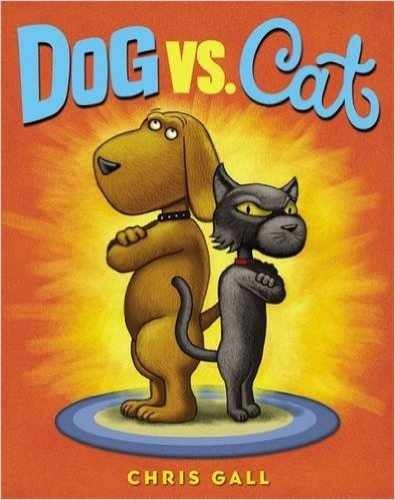Dog vs. Cat – Paperback, by Chris Gall – Very Good