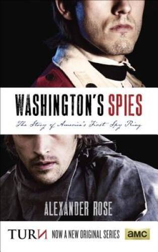 Washington’s Spies: The Story of America’s First Spy Ring – Paperback – GOOD